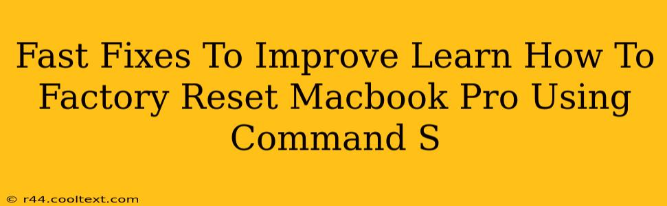 Fast Fixes To Improve Learn How To Factory Reset Macbook Pro Using Command S