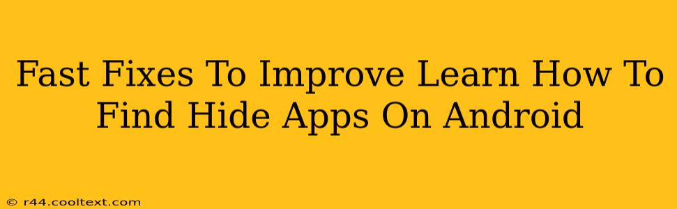 Fast Fixes To Improve Learn How To Find Hide Apps On Android