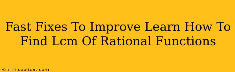 Fast Fixes To Improve Learn How To Find Lcm Of Rational Functions