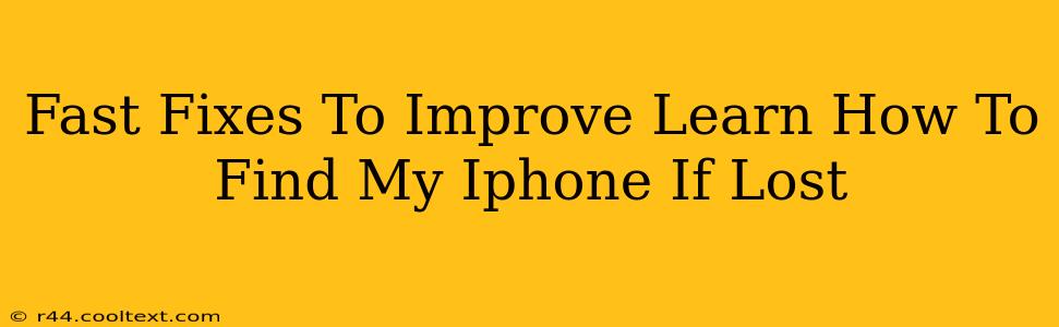 Fast Fixes To Improve Learn How To Find My Iphone If Lost