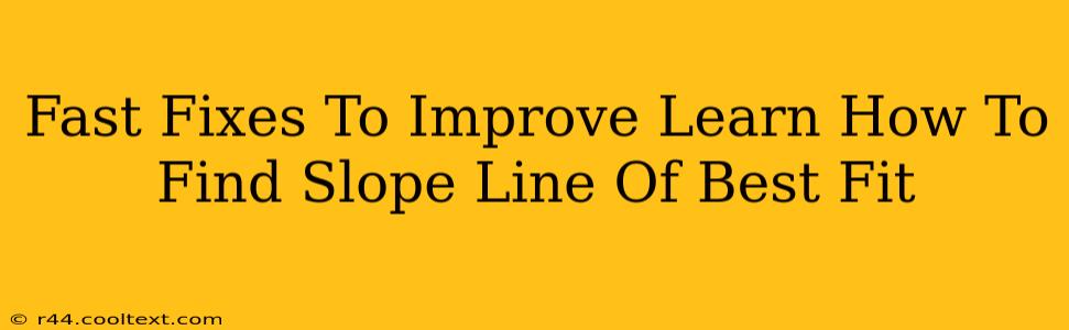 Fast Fixes To Improve Learn How To Find Slope Line Of Best Fit