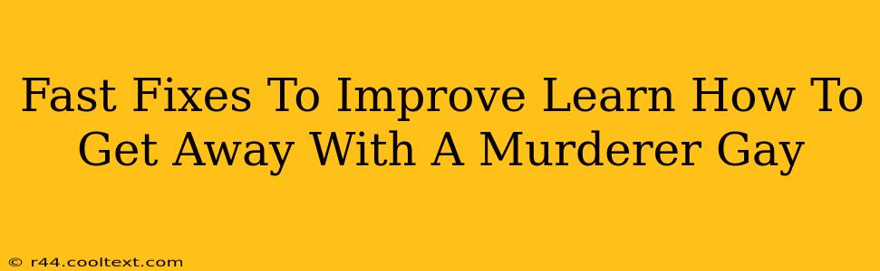 Fast Fixes To Improve Learn How To Get Away With A Murderer Gay