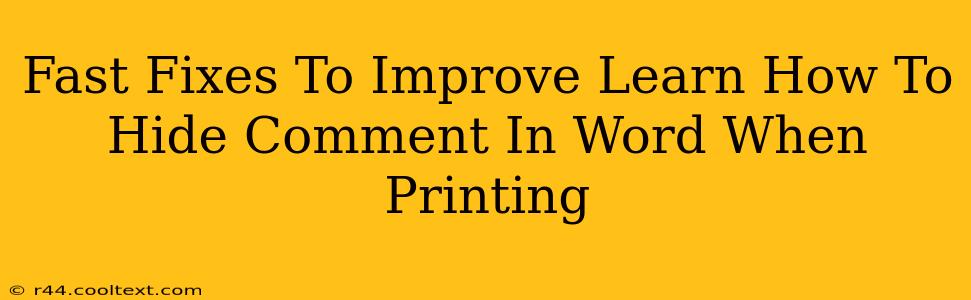 Fast Fixes To Improve Learn How To Hide Comment In Word When Printing