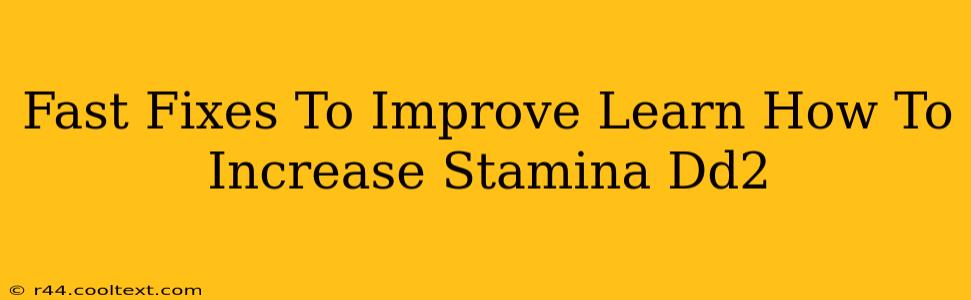 Fast Fixes To Improve Learn How To Increase Stamina Dd2