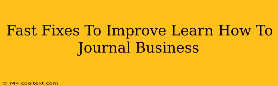 Fast Fixes To Improve Learn How To Journal Business