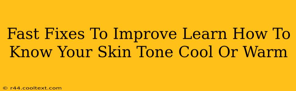 Fast Fixes To Improve Learn How To Know Your Skin Tone Cool Or Warm