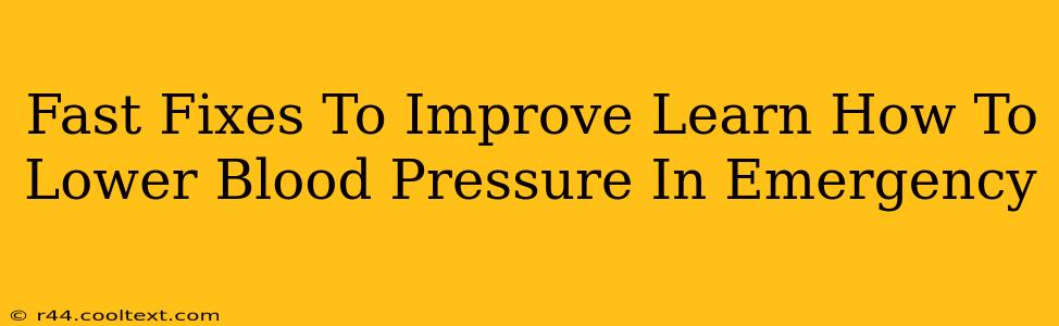 Fast Fixes To Improve Learn How To Lower Blood Pressure In Emergency