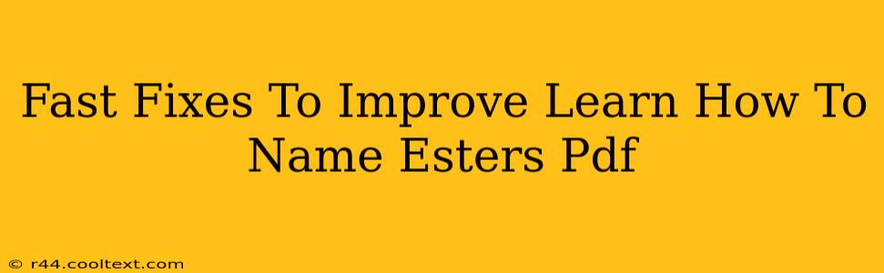 Fast Fixes To Improve Learn How To Name Esters Pdf