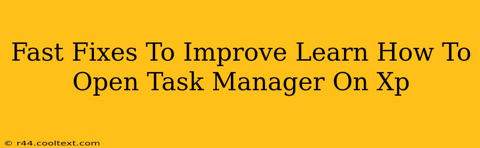 Fast Fixes To Improve Learn How To Open Task Manager On Xp