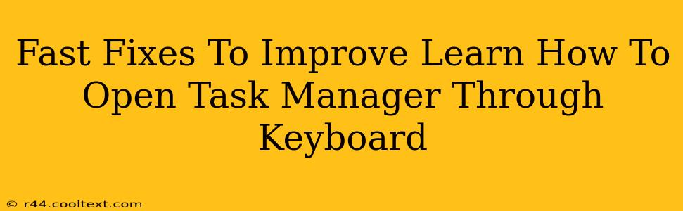 Fast Fixes To Improve Learn How To Open Task Manager Through Keyboard