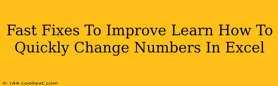 Fast Fixes To Improve Learn How To Quickly Change Numbers In Excel