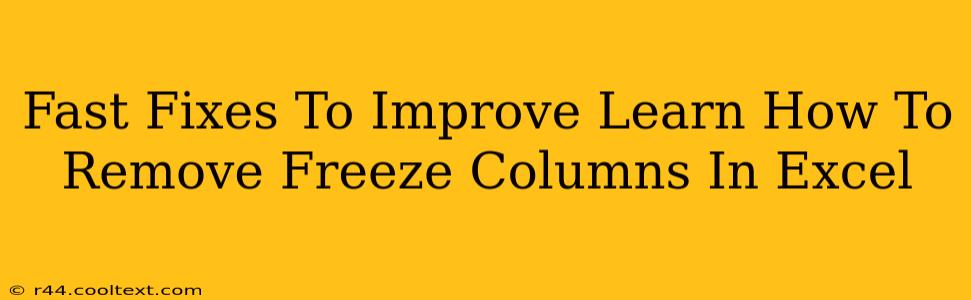 Fast Fixes To Improve Learn How To Remove Freeze Columns In Excel