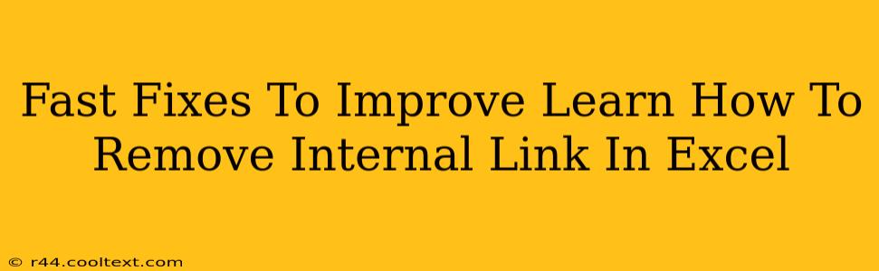 Fast Fixes To Improve Learn How To Remove Internal Link In Excel