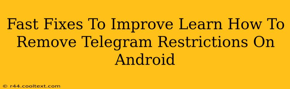 Fast Fixes To Improve Learn How To Remove Telegram Restrictions On Android