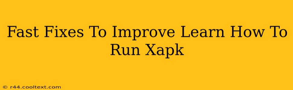 Fast Fixes To Improve Learn How To Run Xapk