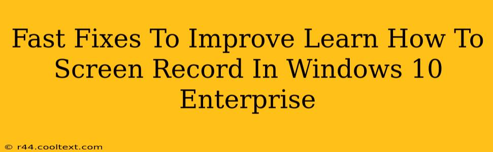 Fast Fixes To Improve Learn How To Screen Record In Windows 10 Enterprise