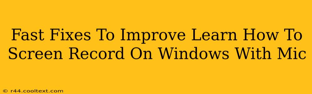 Fast Fixes To Improve Learn How To Screen Record On Windows With Mic