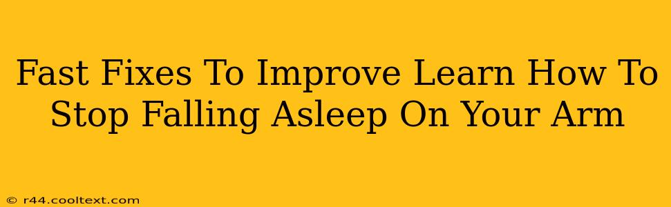 Fast Fixes To Improve Learn How To Stop Falling Asleep On Your Arm