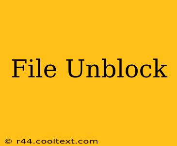 File Unblock