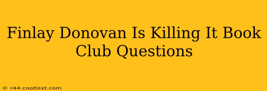 Finlay Donovan Is Killing It Book Club Questions