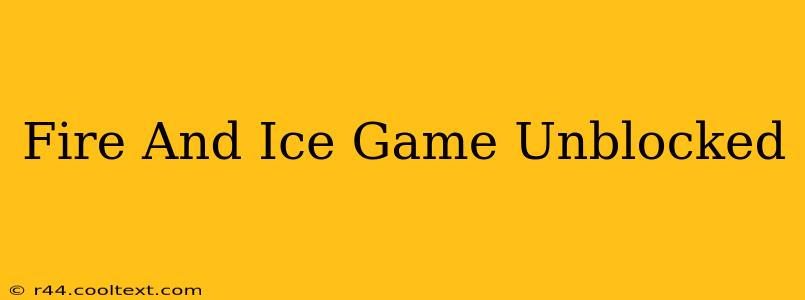 Fire And Ice Game Unblocked