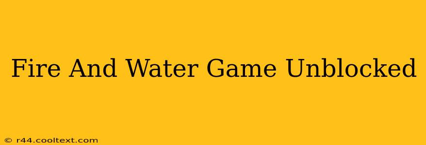 Fire And Water Game Unblocked