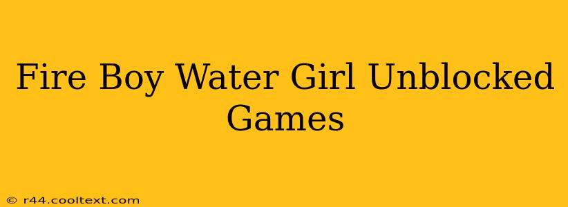 Fire Boy Water Girl Unblocked Games