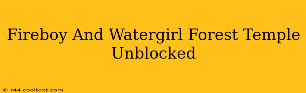 Fireboy And Watergirl Forest Temple Unblocked