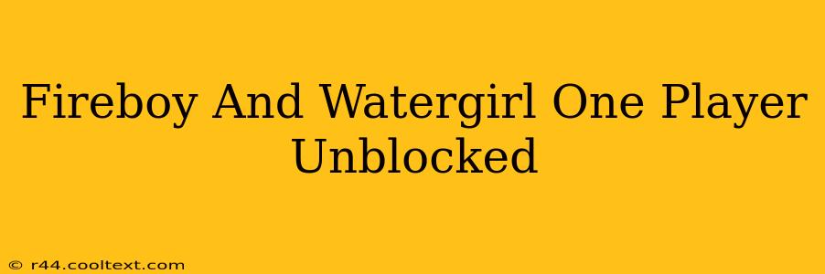 Fireboy And Watergirl One Player Unblocked