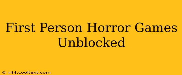 First Person Horror Games Unblocked