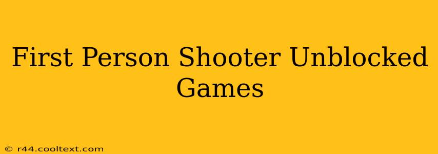 First Person Shooter Unblocked Games