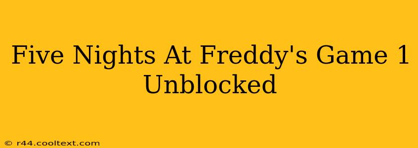 Five Nights At Freddy's Game 1 Unblocked