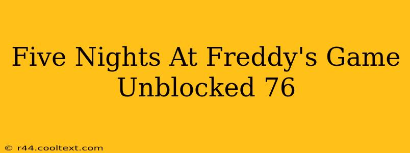 Five Nights At Freddy's Game Unblocked 76