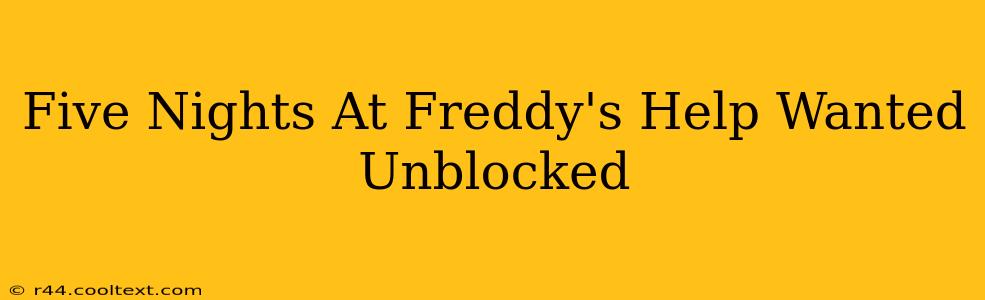 Five Nights At Freddy's Help Wanted Unblocked