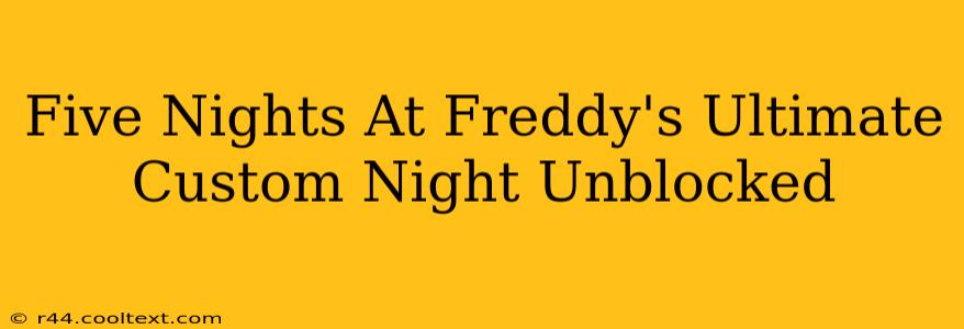 Five Nights At Freddy's Ultimate Custom Night Unblocked