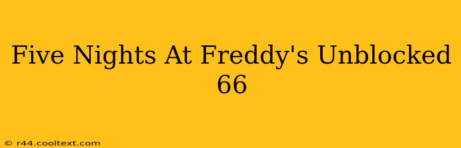 Five Nights At Freddy's Unblocked 66