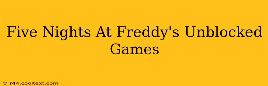 Five Nights At Freddy's Unblocked Games