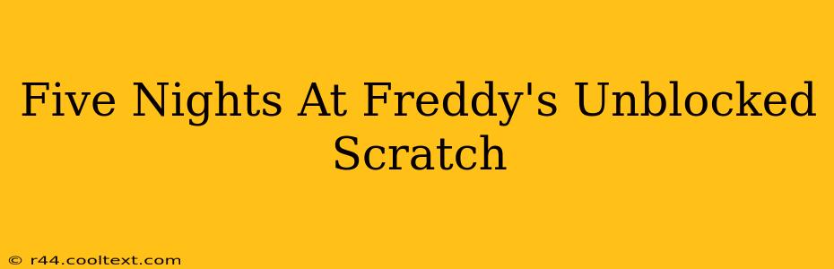 Five Nights At Freddy's Unblocked Scratch