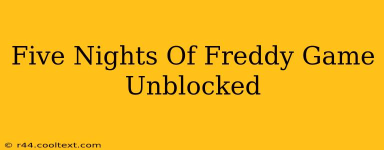 Five Nights Of Freddy Game Unblocked