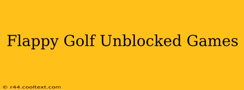 Flappy Golf Unblocked Games