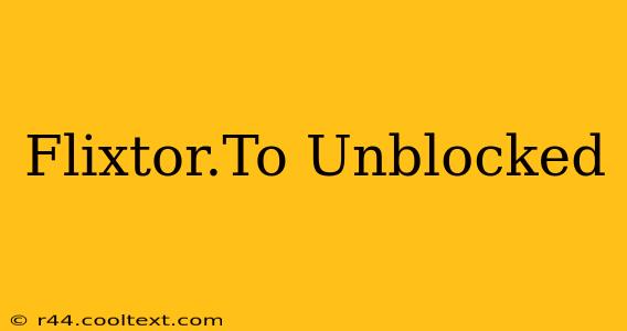 Flixtor.To Unblocked