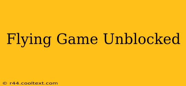 Flying Game Unblocked