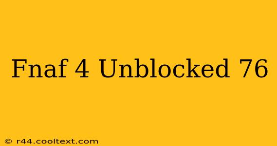 Fnaf 4 Unblocked 76