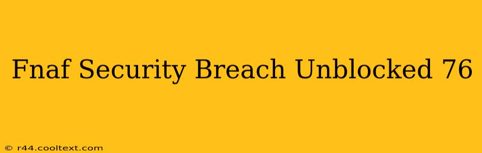 Fnaf Security Breach Unblocked 76