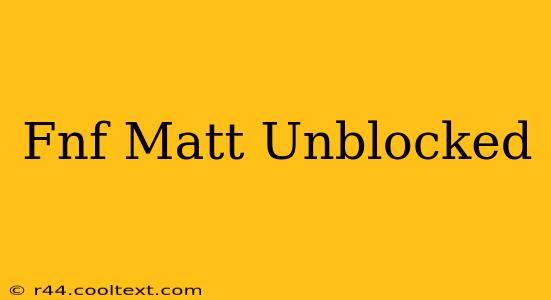 Fnf Matt Unblocked