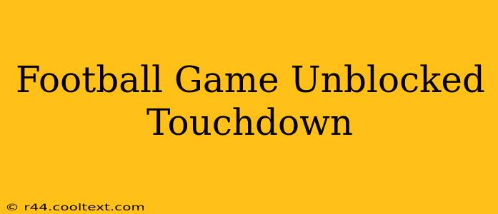 Football Game Unblocked Touchdown