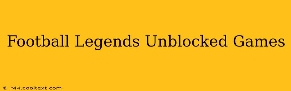 Football Legends Unblocked Games