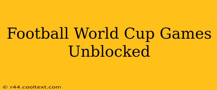 Football World Cup Games Unblocked