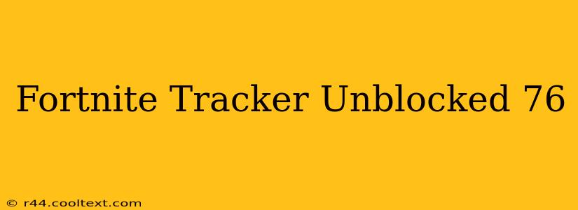 Fortnite Tracker Unblocked 76