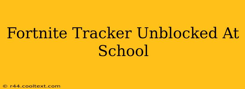 Fortnite Tracker Unblocked At School